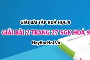 Giải bài 2 trang 27 SGK Hoá 9: Natri hiđroxit tính chất vật lí, tính chất hoá học, điều chế và ứng dụng